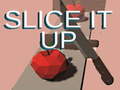                                                                       Slice it Up ﻞﯿﮭﮐ