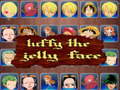                                                                       luffy the jelly face ﻞﯿﮭﮐ