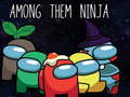                                                                       Among Them Ninja ﻞﯿﮭﮐ