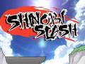                                                                       Shinobi Slash ﻞﯿﮭﮐ