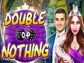                                                                       Double or Nothing ﻞﯿﮭﮐ
