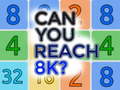                                                                       Can You Reach 8K? ﻞﯿﮭﮐ