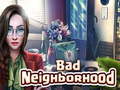                                                                       Bad Neighborhood ﻞﯿﮭﮐ