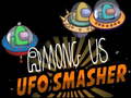                                                                       Among Us Ufo Smasher ﻞﯿﮭﮐ