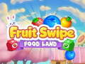                                                                       Fruite Swipe FOOD LAND ﻞﯿﮭﮐ