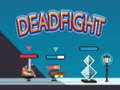                                                                       Dead Fight  ﻞﯿﮭﮐ