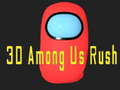                                                                       3D Among Us Rush ﻞﯿﮭﮐ