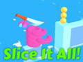                                                                       Slice It All!    ﻞﯿﮭﮐ
