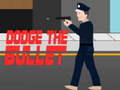                                                                       Dodge the bullet ﻞﯿﮭﮐ