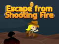                                                                       Escape from shooting Fire ﻞﯿﮭﮐ
