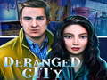                                                                       Deranged City ﻞﯿﮭﮐ