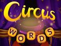                                                                       Circus Words ﻞﯿﮭﮐ