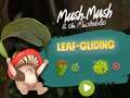                                                                       Mush-Mush and the Mushables Leaf Gliding ﻞﯿﮭﮐ