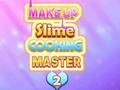                                                                       Make Up Slime Cooking Master 2 ﻞﯿﮭﮐ