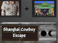                                                                       Shanghai Cowboy Escape ﻞﯿﮭﮐ