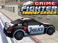                                                                       Crime Fighter Transformer ﻞﯿﮭﮐ