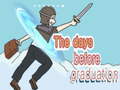                                                                       The Days Before Graduation ﻞﯿﮭﮐ