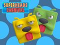                                                                      Super Heads Carnival ﻞﯿﮭﮐ