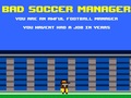                                                                       Bad Soccer Manager ﻞﯿﮭﮐ