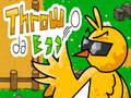                                                                       ​Throw da Egg ﻞﯿﮭﮐ