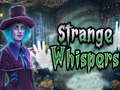                                                                       Strange whispers ﻞﯿﮭﮐ