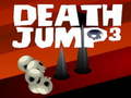                                                                      Death Jump 3 ﻞﯿﮭﮐ