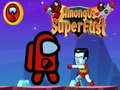                                                                       Among Us Super Fast ﻞﯿﮭﮐ