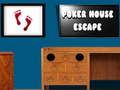                                                                       Poker House Escape ﻞﯿﮭﮐ