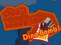                                                                       Don't touch the Dino-Bomb! ﻞﯿﮭﮐ