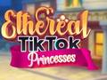                                                                       Ethereal TikTok Princesses ﻞﯿﮭﮐ
