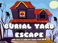                                                                      Burial Yard Escape ﻞﯿﮭﮐ