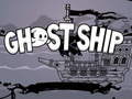                                                                       Ghost Ship ﻞﯿﮭﮐ