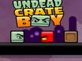                                                                       Undead Crate Boy ﻞﯿﮭﮐ