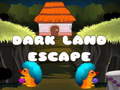                                                                       Dark Land Escape ﻞﯿﮭﮐ