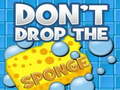                                                                       Don't Drop the Sponge ﻞﯿﮭﮐ