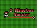                                                                       2 Minutes Soccer ﻞﯿﮭﮐ