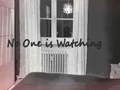                                                                       No One is Watching ﻞﯿﮭﮐ