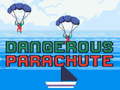                                                                       Dangerous Parachute ﻞﯿﮭﮐ