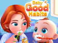                                                                       Baby Good Habits ﻞﯿﮭﮐ