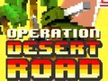                                                                       Operation Desert Road ﻞﯿﮭﮐ