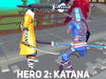                                                                       Hero 2: Katana ﻞﯿﮭﮐ