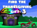                                                                       Find The ThanksGiving Gift - 3 ﻞﯿﮭﮐ