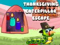                                                                       Thanksgiving Caterpillar Escape  ﻞﯿﮭﮐ