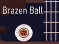                                                                       Brazen Ball ﻞﯿﮭﮐ