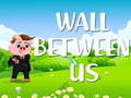                                                                       Wall Between US ﻞﯿﮭﮐ