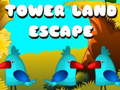                                                                       Tower Land Escape ﻞﯿﮭﮐ