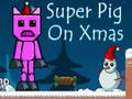                                                                       Super Pig on Xmas ﻞﯿﮭﮐ