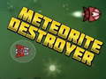                                                                       Meteorite Destroyer ﻞﯿﮭﮐ