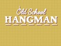                                                                       Old School Hangman ﻞﯿﮭﮐ