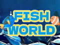                                                                       Fish World  ﻞﯿﮭﮐ